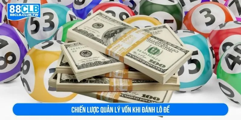 Chiến lược quản lý vốn khi đánh lô đề