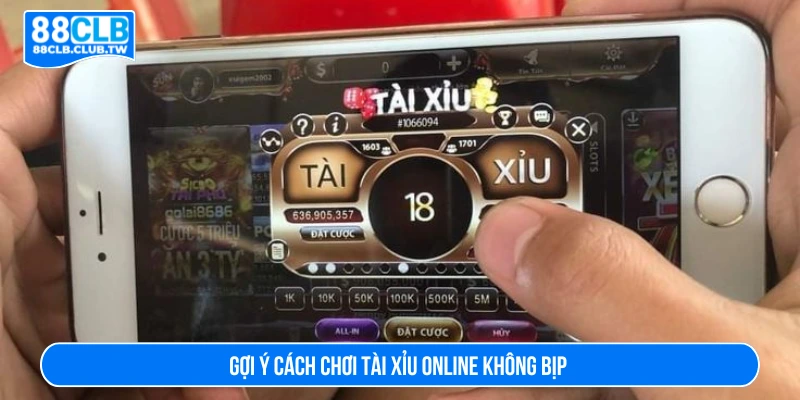 Gợi ý cách chơi tài xỉu online không bịp