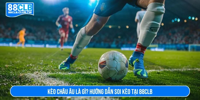 kèo châu Âu là gì