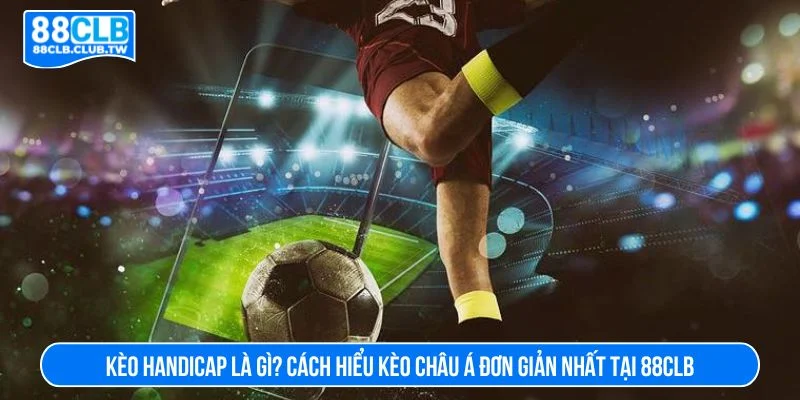 Kèo handicap là gì