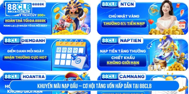 Khuyến mãi nạp đầu – cơ hội tăng vốn hấp dẫn tại 88CLB