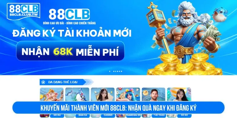 Khuyến mãi thành viên mới 88CLB: Nhận quà ngay khi đăng ký