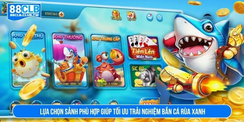 Lựa chọn sảnh phù hợp giúp tối ưu trải nghiệm bắn cá rùa xanh