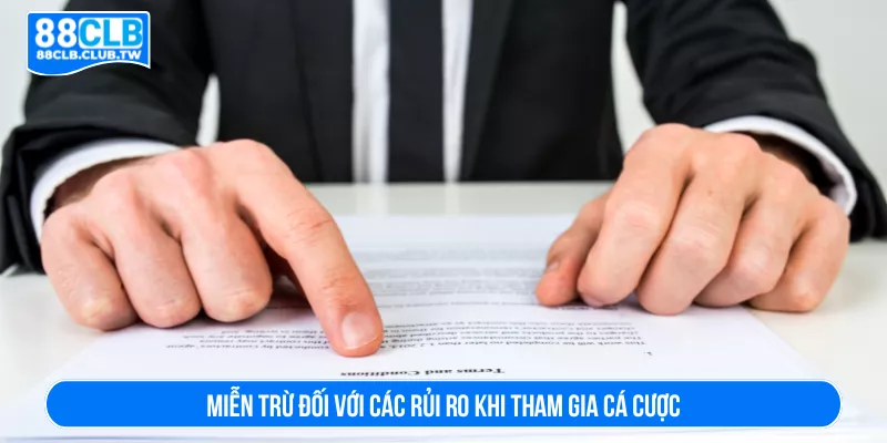Miễn trừ đối với các rủi ro khi tham gia cá cược