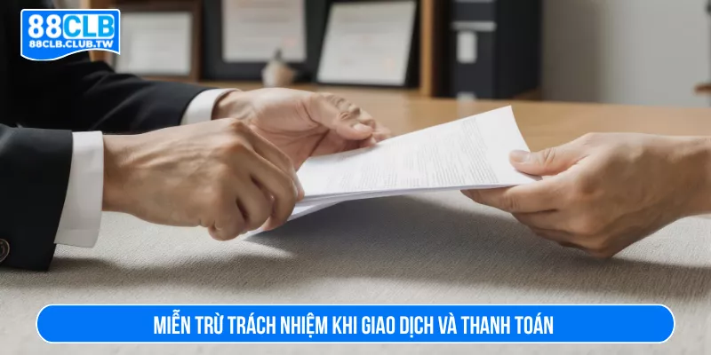 Miễn trừ trách nhiệm khi giao dịch và thanh toán