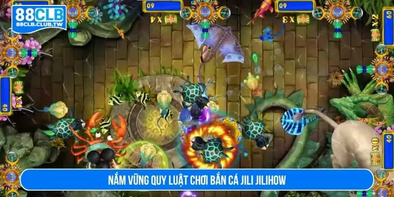 Nắm vững quy luật chơi bắn cá jili jilihow
