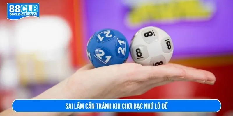 Sai lầm cần tránh khi chơi bạc nhớ lô đề