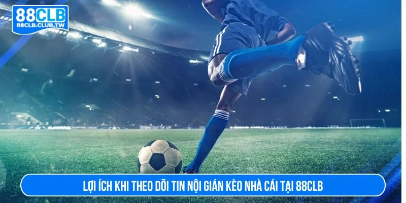 Theo dõi tin nội gián giúp người chơi điều chỉnh chiến thuật phù hợp