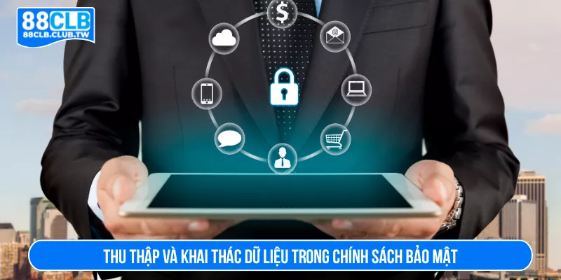 Thu thập và khai thác dữ liệu trong chính sách bảo mật