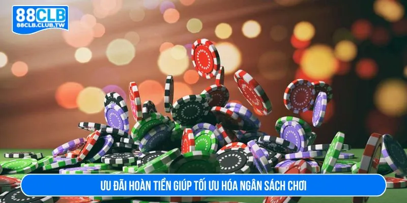 Ưu đãi hoàn tiền giúp tối ưu hóa ngân sách chơi