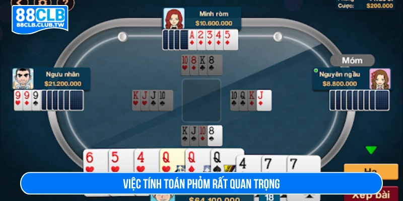 Việc tính toán phỏm rất quan trọng 