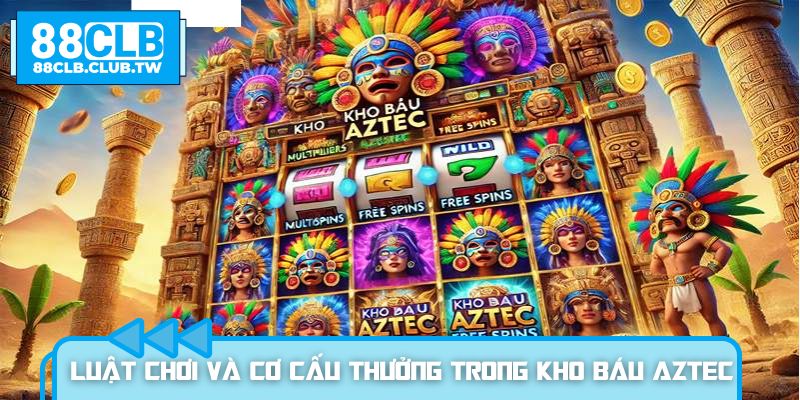 Luật chơi và cơ cấu thưởng trong kho báu Aztec