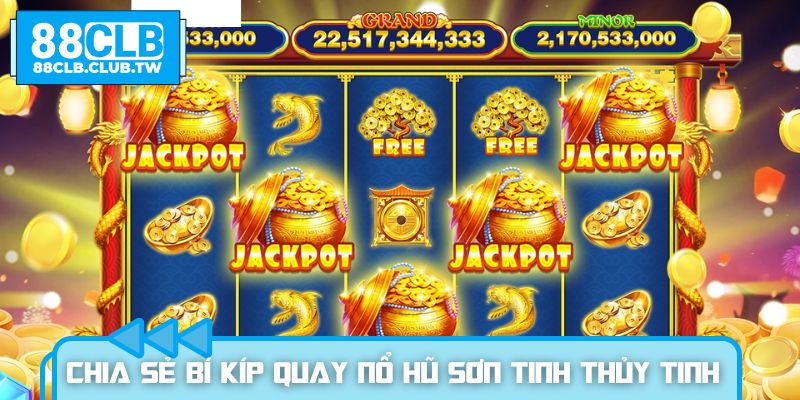 Chia sẻ bí kíp quay nổ hũ sơn tinh thủy tinh thắng đậm