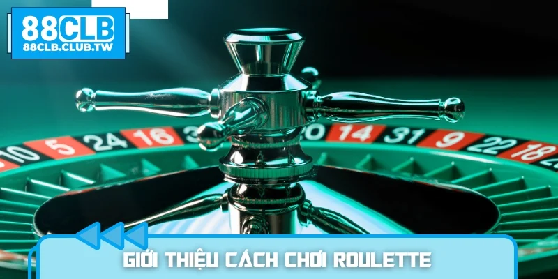 Giới thiệu cách chơi Roulette