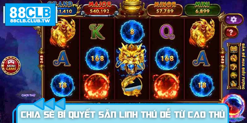 Chia sẻ bí quyết săn linh thú dễ từ các cao thủ