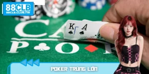 Poker Trúng Lớn – Những Ván Bài Thay Đổi Cục Diện Thắng Thua